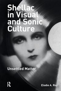 Produktbild: Shellac in Visual and Sonic Culture