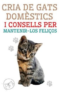 Produktbild: Cria de Gats Dom&egrave;stics i Consells per Mantenir-los Feli&ccedil;os