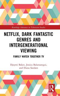 Produktbild: Netflix, Dark Fantastic Genres and Intergenerational Viewing