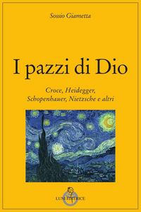 Produktbild: I pazzi di Dio. Croce, Heidegger, Schopenhauer, Nietzsche e altri