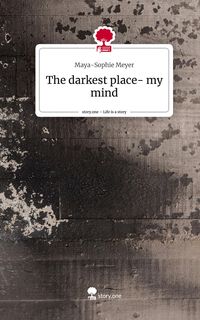 Produktbild: The darkest place- my mind. Life is a Story - story.one