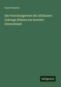 Produktbild: Die Forschungsreise des Afrikaners Lukanga Mukara ins innerste Deutschland