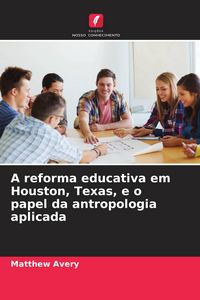 Produktbild: A reforma educativa em Houston, Texas, e o papel da antropologia aplicada