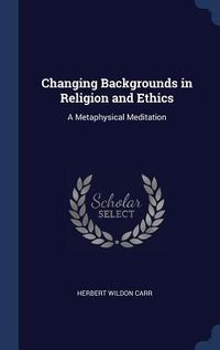 Produktbild: Changing Backgrounds in Religion and Ethics: A Metaphysical Meditation