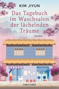Produktbild: Das Tagebuch im Waschsalon der l&auml;chelnden Tr&auml;ume