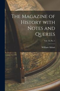Produktbild: The Magazine of History With Notes and Queries; Vol. 16, no. 1