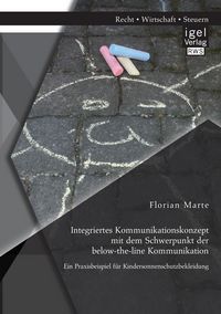 Produktbild: Integriertes Kommunikationskonzept mit dem Schwerpunkt der below-the-line Kommunikation: Ein Praxisbeispiel f&uuml;r Kindersonnenschutzbekleidung