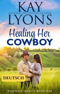 Produktbild: Healing Her Cowboy (Montana Secrets (DEUTSCH), #1)