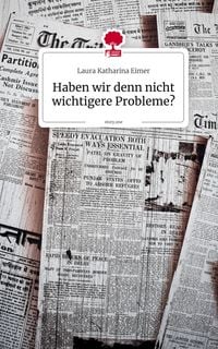Produktbild: Haben wir denn nicht wichtigere Probleme?. by story.one
