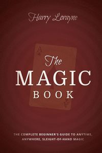 Produktbild: The Magic Book: The Complete Beginners Guide to Anytime, Anywhere Close-Up Magic