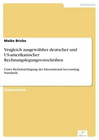 Produktbild: Vergleich ausgew&auml;hlter deutscher und US-amerikanischer Rechnungslegungsvorschriften