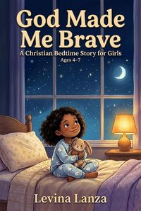Produktbild: God Made Me Brave: A Christian Bedtime Story for Girls Ages 47