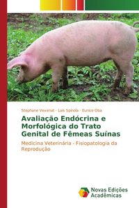 Produktbild: Avalia&ccedil;&atilde;o End&oacute;crina e Morfol&oacute;gica do Trato Genital de F&ecirc;meas Su&iacute;nas