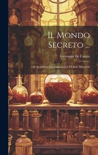 Produktbild: Il Mondo Secreto ...: Gli Alchimisti [continuazione] I Liberi Muratori
