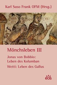Bild vom Artikel Mönchsleben III - Jonas von Bobbio: Leben des Kolumban - Wetti: Leben des Gallus vom Autor Jonas Bobbio
