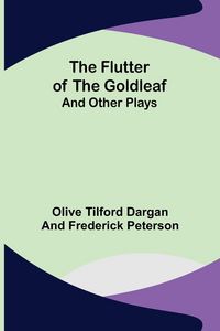 Produktbild: The Flutter of the Goldleaf; and Other Plays