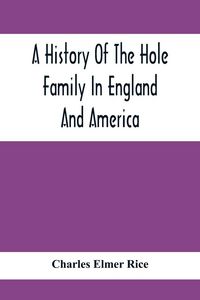 Produktbild: A History Of The Hole Family In England And America