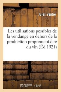 Produktbild: Les utilisations possibles de la vendange en dehors de la production proprement dite du vin