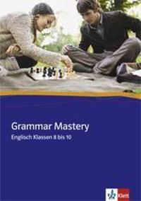 Grammar Mastery. Klasse 8 - 10