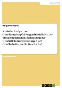 Produktbild: Kritische Analyse und Gestaltungsempfehlungen hinsichtlich der umsatzsteuerlichen Behandlung der Gesch&auml;ftsf&uuml;hrungsleistungen der Gesellschafter an die