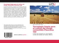 Produktbild: Tecnolog&iacute;a limpia para el cultivo del hongo comestible Pleurotus spp