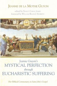 Produktbild: Jeanne Guyon's Mystical Perfection through Eucharistic Suffering