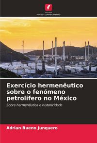Produktbild: Exerc&iacute;cio hermen&ecirc;utico sobre o fen&oacute;meno petrol&iacute;fero no M&eacute;xico
