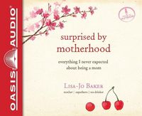 Produktbild: Surprised by Motherhood: Everything I Never Expected about Being a Mom