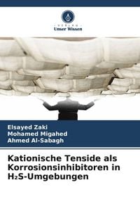 Produktbild: Kationische Tenside als Korrosionsinhibitoren in H&iquest;S-Umgebungen