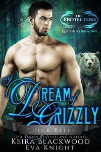 Produktbild: I Dream of Grizzly (The Protectors Quick Bites, #2)