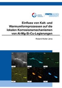 Produktbild: Einfluss von Kalt- und Warmumformprozessen auf die lokalen Korrosionsmechanismen von Al-Mg-Si-Cu-Legierungen