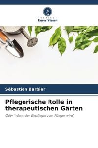Produktbild: Pflegerische Rolle in therapeutischen G&auml;rten