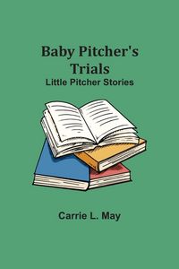 Produktbild: Baby Pitcher'S Trials; Little Pitcher Stories