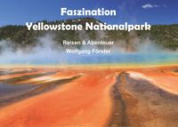 Bild vom Artikel Faszination Yellowstone Nationalpark vom Autor Wolfgang Förster