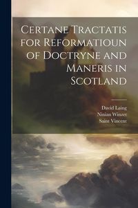 Produktbild: Certane Tractatis for Reformatioun of Doctryne and Maneris in Scotland