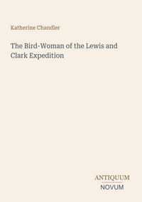 Produktbild: The Bird-Woman of the Lewis and Clark Expedition
