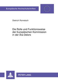 Produktbild: Die Rolle und Funktionsweise der Europ&auml;ischen Kommission in der &Auml;ra Delors