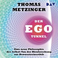 Produktbild: Der Ego-Tunnel. Eine neue Philosophie des Selbst: Von der Hirnforschung zur Bewusstseinsethik