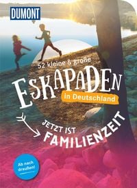 Produktbild: 52 kleine & gro&szlig;e Eskapaden in Deutschland - Jetzt ist Familienzeit