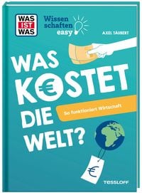 Produktbild: WAS IST WAS Wissenschaften easy. Was kostet die Welt? So funktioniert Wirtschaft