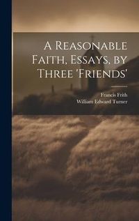 Produktbild: A Reasonable Faith, Essays, by Three 'friends'