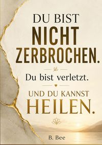 Produktbild: Du bist nicht zerbrochen. Du bist verletzt.