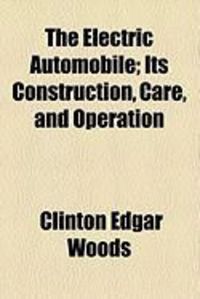 Produktbild: The Electric Automobile; Its Construction, Care, and Operation