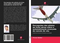 Produktbild: Percep&ccedil;&otilde;es dos pilotos de linha a&eacute;rea sobre a automatiza&ccedil;&atilde;o avan&ccedil;ada do conv&eacute;s de v&ocirc;o