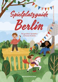 Bild vom Artikel Spielplatzguide Berlin - Reiseführer für Familien vom Autor Cindy Ruch