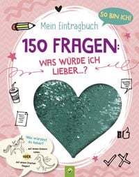 Produktbild: So bin ich! Mein Eintragbuch. 150 Fragen: Was w&uuml;rde ich lieber