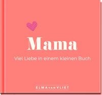 Produktbild: Mama. Viel Liebe in einem kleinen Buch