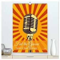 Produktbild: Feel the Groove &ndash; Funk & Soul Vintage (hochwertiger Premium Wandkalender 2026 DIN A2 hoch), Kunstdruck in Hochglanz