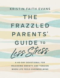 Produktbild: The Frazzled Parents' Guide to Less Stress