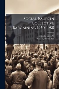 Produktbild: Social Issues in Collective Bargaining 1950-1980